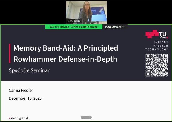 Screenshot of a presentation titled “Memory Band-Aid: A Principled Rowhammer Defense-in-Depth” from the SpyCoDe Seminar series, featuring a speaker view of Carina Fiedler, captured during a hybrid seminar with live screen sharing Screenshot of a presentation titled “Memory Band-Aid: A Principled Rowhammer Defense-in-Depth” from the SpyCoDe Seminar series, featuring a speaker view of Carina Fiedler, captured during a hybrid seminar with live screen sharing